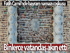 Fatih Camii'nde bayram namazı coşkusu