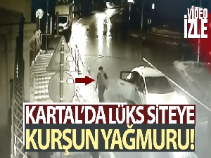 Kartal'da lüks siteyi kurşun yağmuruna tuttular