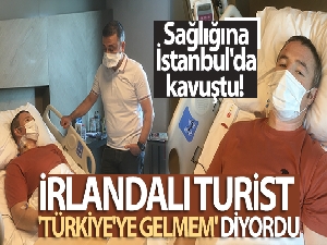İrlandalı turist 'Türkiye'ye gelmem' diyordu kritik ameliyatı İstanbul'da oldu