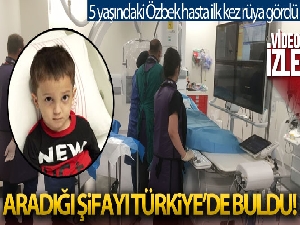 Tedavi için Türkiye'ye geldi, hayatında ilk kez rüya gördü