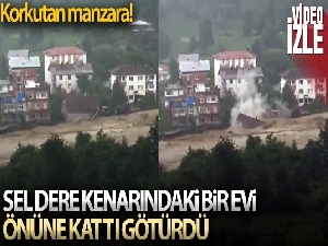 Artvin'in Arhavi ilçesinde dere kenarındaki ev sel sularına kapıldı