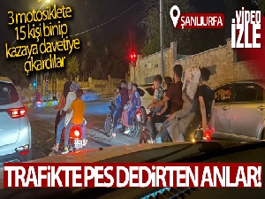 Şanlıurfa'da 3 motosiklette 15 kişi yolculuk etti