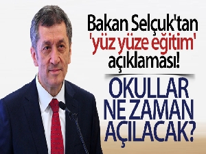 Bakan Selçuk'tan 'yüz yüze eğitim' açıklaması! Okullar ne zaman açılacak?