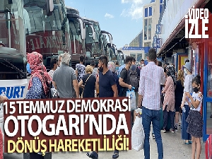 15 Temmuz Demokrasi Otogarı'nda dönüş hareketliliği