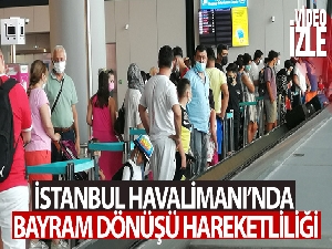 İstanbul Havalimanı'nda bayram dönüşü hareketliliği