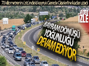 Kemikli Rampaları'nda kilometrelerce dönüş kuyruğu devam ediyor
