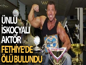 Türkiye aşığı dünyaca ünlü İskoçyalı aktör Fethiye'de otel odasında ölü bulundu