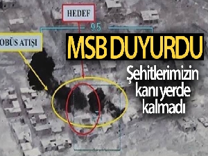 MSB: 'Şehitlerimizin kanını yerde bırakmadık, bırakmayacağız'