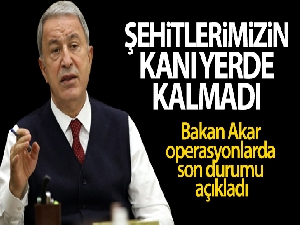 Bakan Akar: 'Mehmetçiğin nefesi enselerinde'