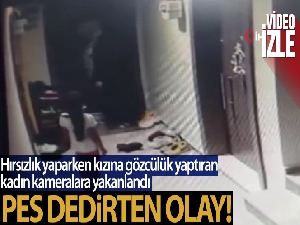 Hırsızlık yaparken kızına gözcülük yaptıran kadın önce kameralara, sonra polise yakalandı