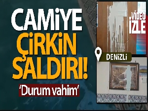 Denizli'de camiye çirkin saldırı