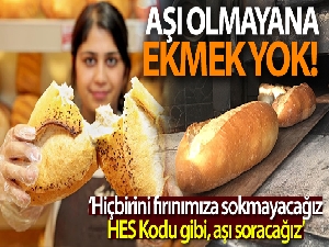 Aşı olmayana ekmek yok!