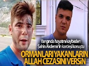 Yangında hayatını kaybeden Şahin Akdemir'in kardeşi konuştu