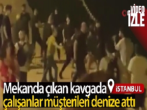 Büyükçekmece'de mekanda çıkan kavgada çalışanlar müşterileri denize attı