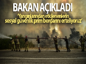 Bakan Bilgin: 'Orman yangınlarından etkilenenlerin sosyal güvenlik prim borçlarını erteliyoruz'