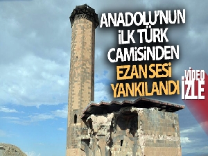 Anadolu'nun ilk Türk camisinden ezan sesi yankılandı