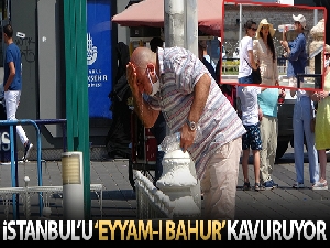 'Eyyam-ı bahur' sıcaklıkları nedeniyle İstanbul kavruluyor