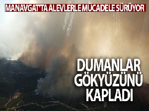 Manavgat'ta alevlerle mücadele sürüyor: Dumanlar gökyüzünü kapladı