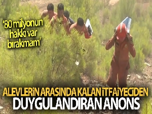 Alevler arasında kaldılar görev yerlerini terk etmediler