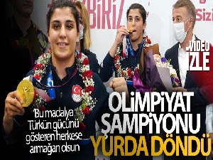 Olimpiyat şampiyonu Busenaz Sürmeneli yurda döndü