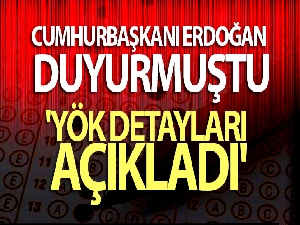 Cumhurbaşkanı Erdoğan duyurmuştu: 'YÖK detayları açıkladı'