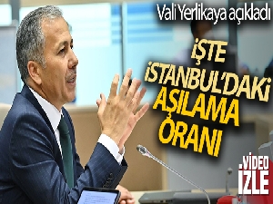 Vali Yerlikaya, İstanbul'daki aşılama oranlarını açıkladı