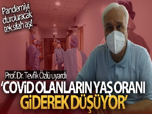 Prof. Dr. Tevfik Özlü: 'Covid olanların yaş oranı giderek düşüyor'