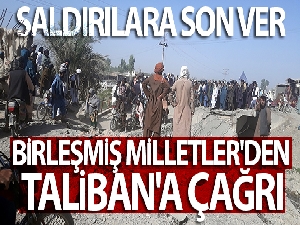 Birleşmiş Milletler'den Taliban'a çağrı: Durum kontrolden çıktı saldırılara son ver