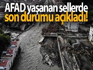 AFAD yaşanan sellerde son durumu açıkladı!