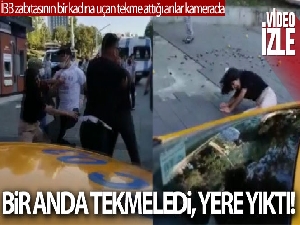 İBB zabıtasının bir kadına uçan tekme attığı anlar kamerada