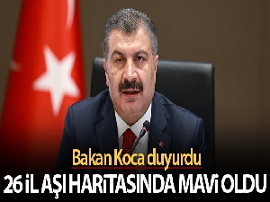 Bakan Koca 26 ilin aşı haritasında maviye döndüğünü duyurdu