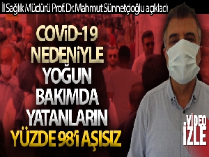 Covid-19 nedeniyle yoğun bakımda yatanların yüzde 98'i aşısız