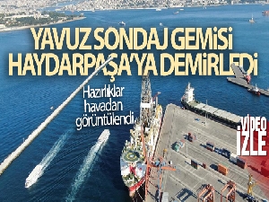 Yavuz Sondaj gemisi Haydarpaşa'ya demirledi, hazırlıklar havadan görüntülendi