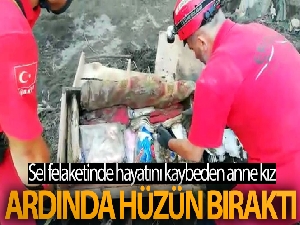 Sel felaketinde hayatını kaybeden anne kız, ardında hüzün bıraktı