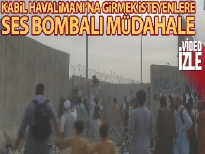 Kabil Havalimanı'na girmek isteyenlere ses bombalı müdahale
