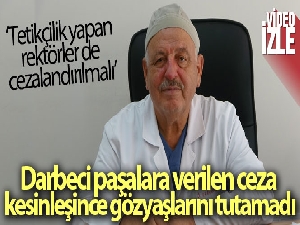 28 Şubat mağduru, darbeci paşalara verilen ceza kesinleşince gözyaşlarını tutamadı