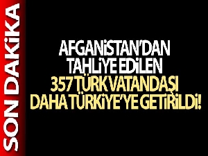 Afganistan'dan tahliye edilen 357 yolcu daha yurda getirildi