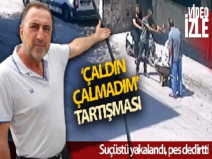 Hırsızlık şüphelisi ile vatandaş arasındaki 'Çaldın, çalmadım' tartışması kamerada