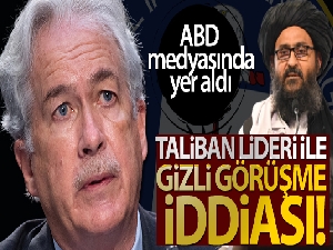 CIA Başkanı Burns'ün, Taliban liderlerinden Birader ile Kabil'de gizlice görüştüğü iddiası