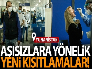 Yunanistan'da aşısızlara yönelik yeni kısıtlamalar getirildi