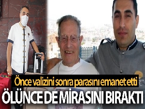 Önce valizini sonra parasını emanet etti, ölünce de mirasını bıraktı
