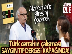 Türk cerrahın Alzheimer'ın şifresini çözecek çalışması saygın tıp dergisinin kapağında