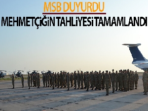 MSB duyurdu! Mehmetçiğin tahliyesi tamamlandı