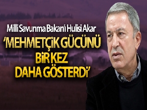 Bakan Akar: 'Türk Silahlı Kuvvetleri gücünü bir kez daha dünyaya gösterdi'