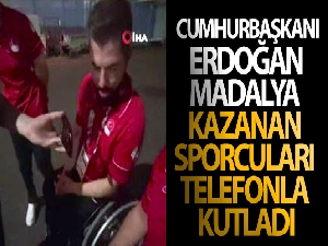 Cumhurbaşkanı Erdoğan, madalya kazanan sporcuları telefonla kutladı