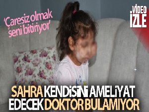 Mikrosefali hastası Sahra kendisini ameliyat edecek doktor bulamıyor