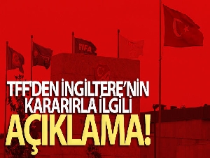 TFF'den İngiltere açıklaması!