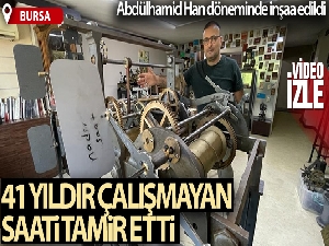 Abdülhamid Han'ın yaptırdığı Bursa saat kulesinin 41 yıldır çalışmayan saati tamir edildi