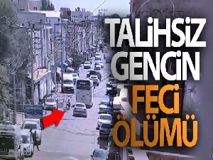 Talihsiz gencin feci ölümü kamerada