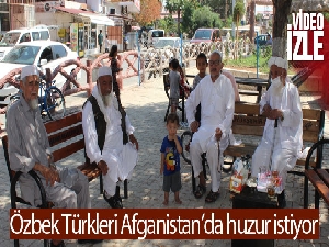 Hatay'da yaşayan Özbek Türkleri Afganistan'da huzur istiyor